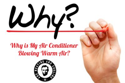 Why is My Air Conditioner Blowing Warm Air?
