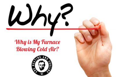 Why is My Furnace Blowing Cold Air?