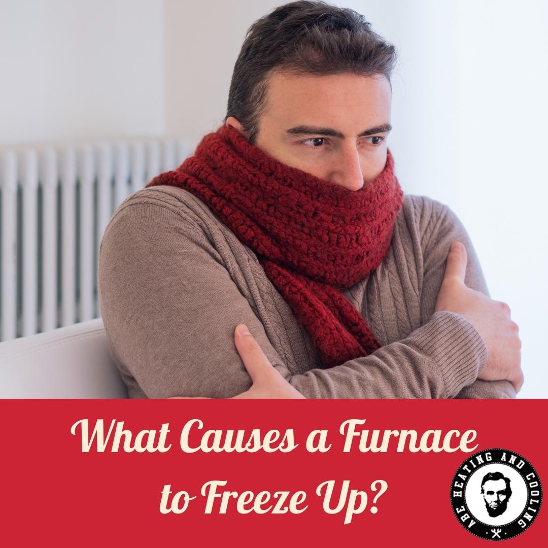 What Causes a Furnace to Freeze Up?